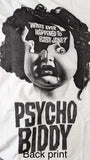 What Ever Happened to Baby Jane? Tee (with PSYCHO BIDDY printed on front)